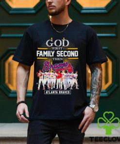 Atlanta Braves God First Family Second Then Baseball Fan Shirt