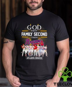 Atlanta Braves God First Family Second Then Baseball Fan Shirt