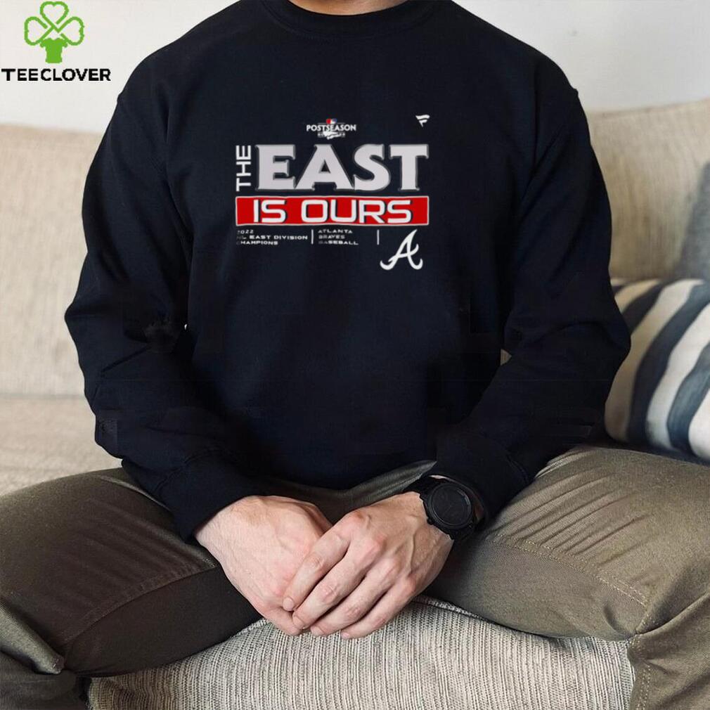 Atlanta Braves The East Is Ours 2022 NL East Champions T Shirt - Teeclover