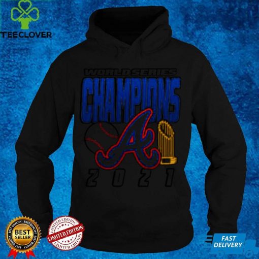 Atlanta Braves World Series Champions 2021 hoodie, sweater, longsleeve, shirt v-neck, t-shirt Sweater