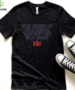 Atlanta Braves You Come At The Kings, You Better Not Miss Shirt