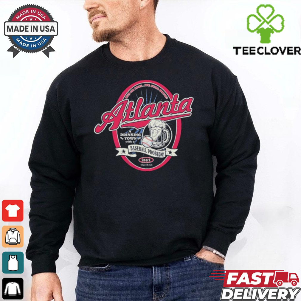 Atlanta Braves a drinking town with a baseball problem vintage shirt Atlanta Braves a drinking town with a baseball problem vintage shirt