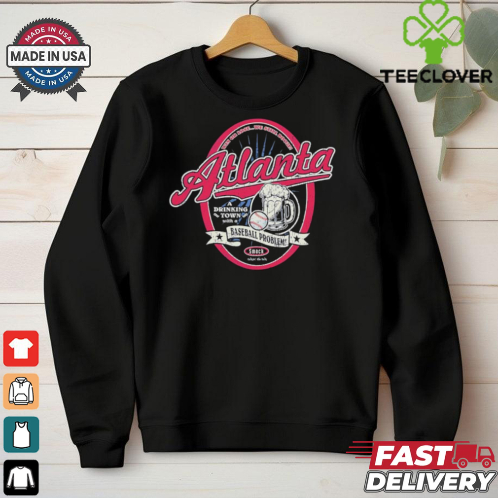 Atlanta Braves a drinking town with a baseball problem vintage shirt Atlanta Braves a drinking town with a baseball problem vintage shirt