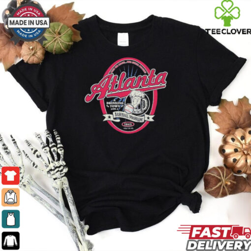 Atlanta Braves a drinking town with a baseball problem vintage shirt