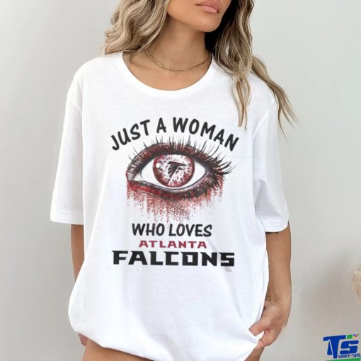 Atlanta Falcons Fooball Shirt, Just A Woman Who Lover Atlanta Falcons T Shirt