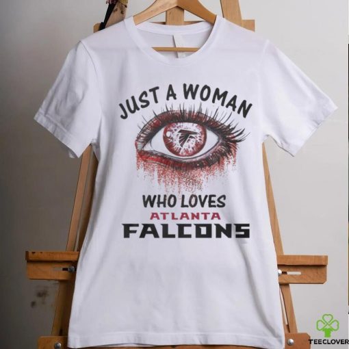 Atlanta Falcons Fooball Shirt, Just A Woman Who Lover Atlanta Falcons T Shirt