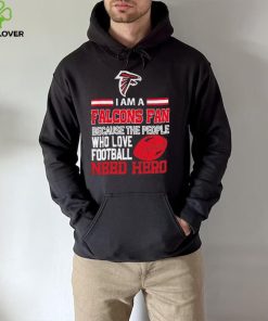 Atlanta Falcons fan because the people who love Football need hero Shirt