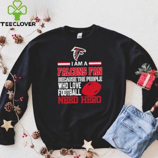 Atlanta Falcons fan because the people who love Football need hero Shirt