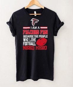 Atlanta Falcons fan because the people who love Football need hero Shirt