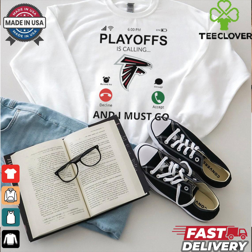 Atlanta Falcons shirt Playoff Is Calling And I Must Go for Fans Atlanta Falcons shirt Playoff Is Calling And I Must Go for Fans