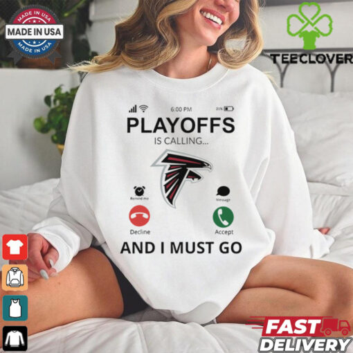 Atlanta Falcons shirt  Playoff Is Calling And I Must Go  for Fans