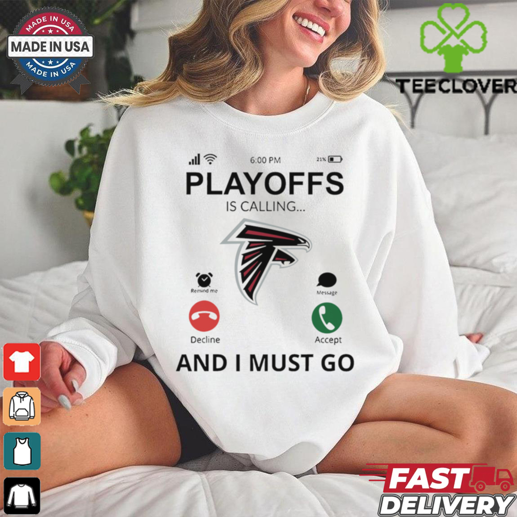 Atlanta Falcons shirt Playoff Is Calling And I Must Go for Fans Atlanta Falcons shirt Playoff Is Calling And I Must Go for Fans