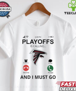 Atlanta Falcons shirt Playoff Is Calling And I Must Go for Fans