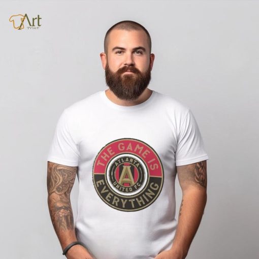 Atlanta United FC Fanatics Branded The Game Is Everything Personalized  T Shirt