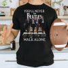 Atles You'll Never Beatles John Lennon Ringo Starr Paul Mccartney George Harrison Walk Alone Shirt