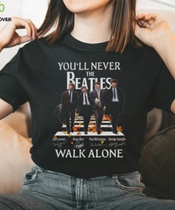 Atles You'll Never Beatles John Lennon Ringo Starr Paul Mccartney George Harrison Walk Alone Shirt