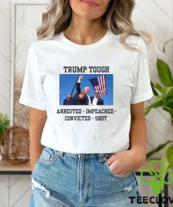 Attempted Assassination Of Donald Trump Tough Arrested Impeached Convicted Shot Unisex T Shirt