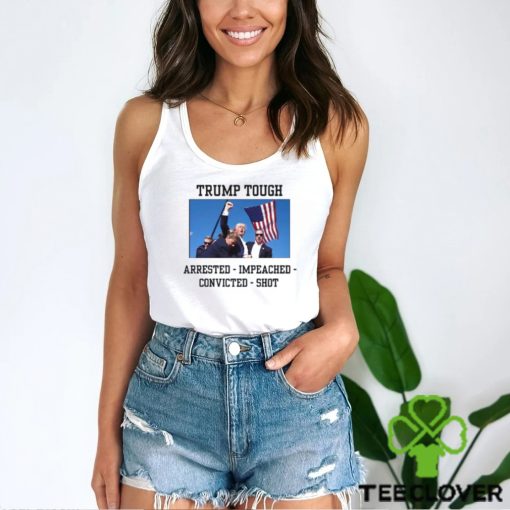 Attempted Assassination Of Donald Trump Tough Arrested Impeached Convicted Shot Unisex T Shirt