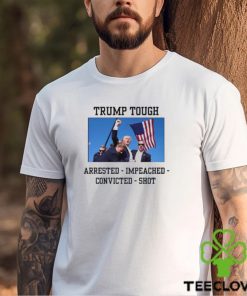 Attempted Assassination Of Donald Trump Tough Arrested Impeached Convicted Shot Unisex T Shirt