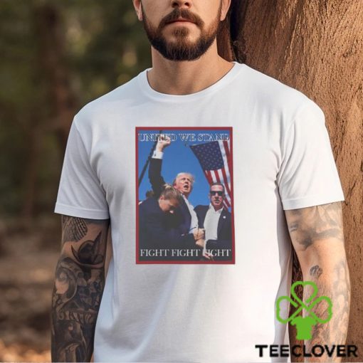Attempted Assassination Of Donald Trump United We Stand Fight Fight Fight Unisex T Shirt