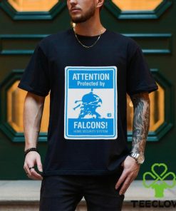 Attention protected by Falcons home security system shirt