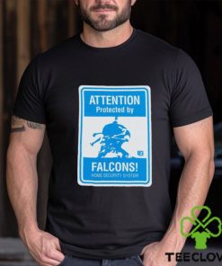 Attention protected by Falcons home security system shirt