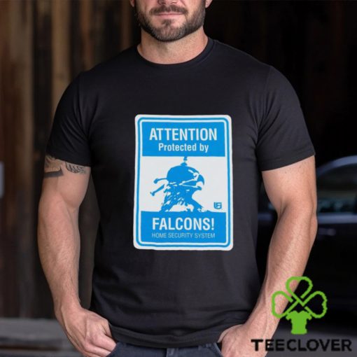 Attention protected by Falcons home security system shirt