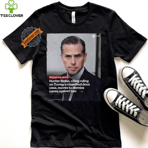 Attorneys for hunter biden citing the recent dismissal of Donald Trump’s shirt