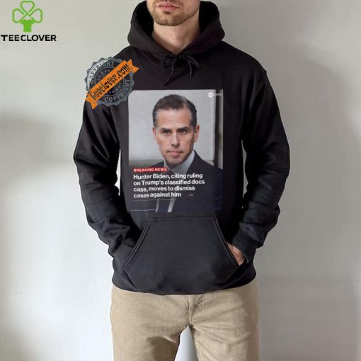 Attorneys for hunter biden citing the recent dismissal of Donald Trump’s shirt