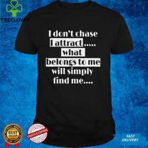 Attract What Belongs to You Affirmation Inspirational Shirt