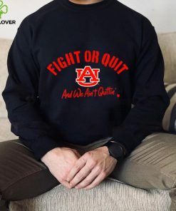 Auburn Tigers Fight Or Quit And We Aint Quittin shirt 2 Auburn Tigers Fight Or Quit And We Aint Quittin shirt