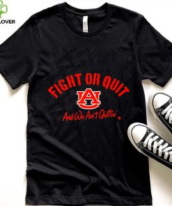 Auburn Tigers Fight Or Quit And We Aint Quittin shirt 4 Auburn Tigers Fight Or Quit And We Aint Quittin shirt
