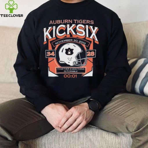 Auburn Tigers Kick Six Together Everything Is Possible 34 28 Nov 30 2013 t hoodie, sweater, longsleeve, shirt v-neck, t-shirt