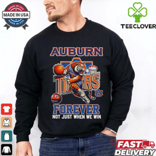 Auburn Tigers basketball forever not just when we win shirt