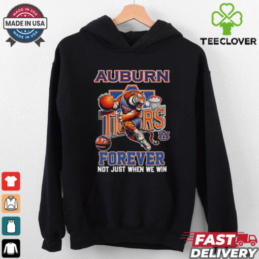 Auburn Tigers basketball forever not just when we win shirt