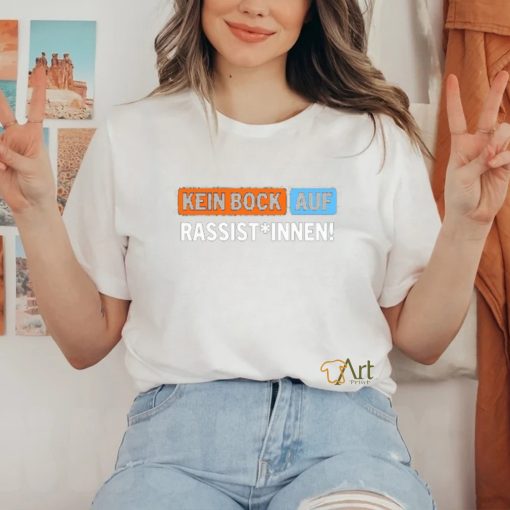 Außer Dieses Kein Bock Auf Rassist Innen T Shirt