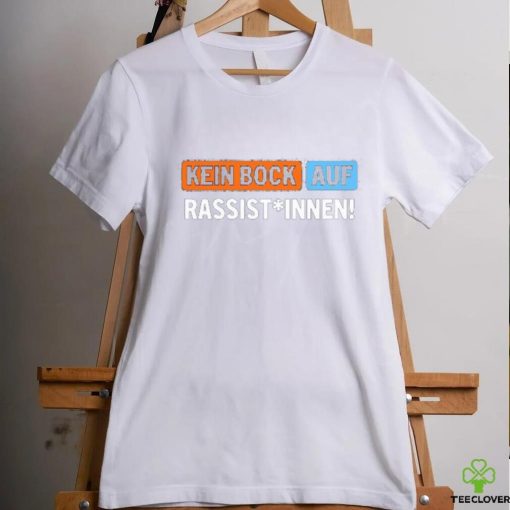 Außer Dieses Kein Bock Auf Rassist Innen T Shirt