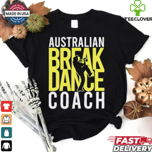 Australian Breakdance Coach Costume Break Dancer Matching hoodie, sweater, longsleeve, shirt v-neck, t-shirt