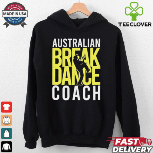 Australian Breakdance Coach Costume Break Dancer Matching hoodie, sweater, longsleeve, shirt v-neck, t-shirt