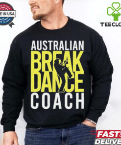 Australian Breakdance Coach Costume Break Dancer Matching hoodie, sweater, longsleeve, shirt v-neck, t-shirt