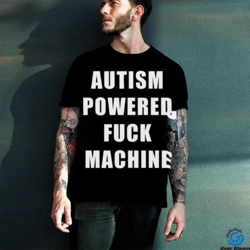 Autism Awareness Autism Powered Fck Machine Shirt