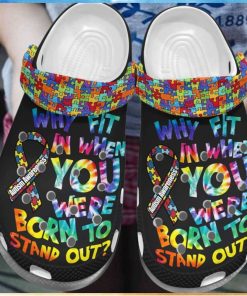 Autism Awareness Day Why Fit In When You Were Born To Stand Out Puzzle Pieces Crocs