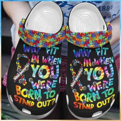 Autism Awareness Day Why Fit In When You Were Born To Stand Out Puzzle Pieces Crocs