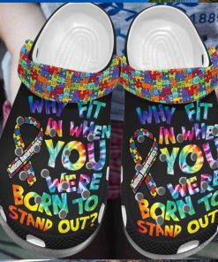 Autism Awareness Day Why Fit In When You Were Born To Stand Out Puzzle Pieces Crocs