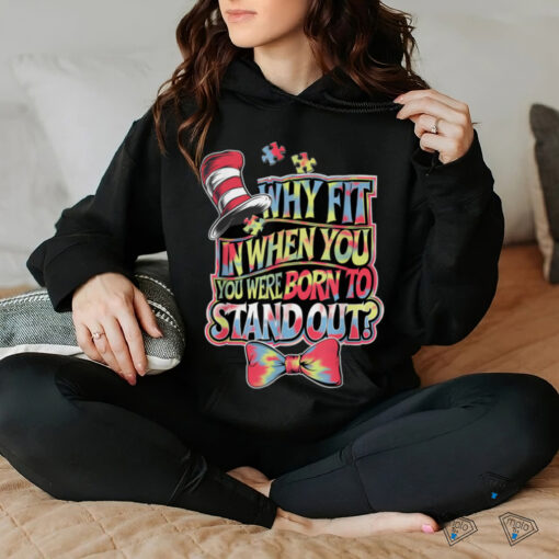Autism Awareness Why Fit In Doctor Teacher Cat In Hat Cool T Shirt