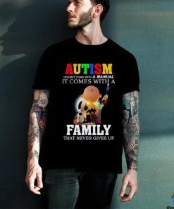 Autism Doesn’t Come With A Manual It Comes With A Family That Never Gives Up Shirt