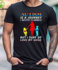 Autism Is A Journey I Never Planned But I Sure Do Love My Guide hoodie, sweater, longsleeve, shirt v-neck, t-shirt