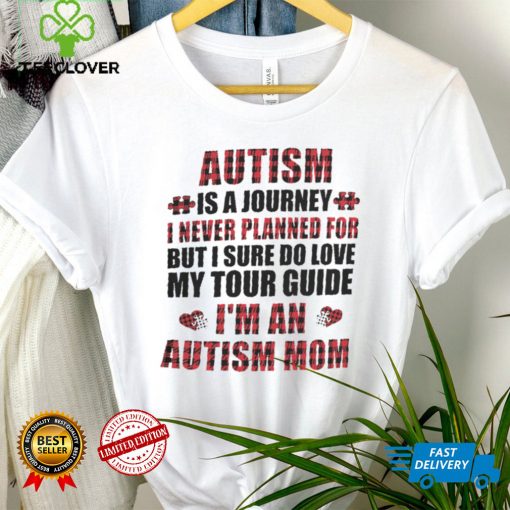 Autism Is A Journey I never Planned For   Autism Mom T shirt