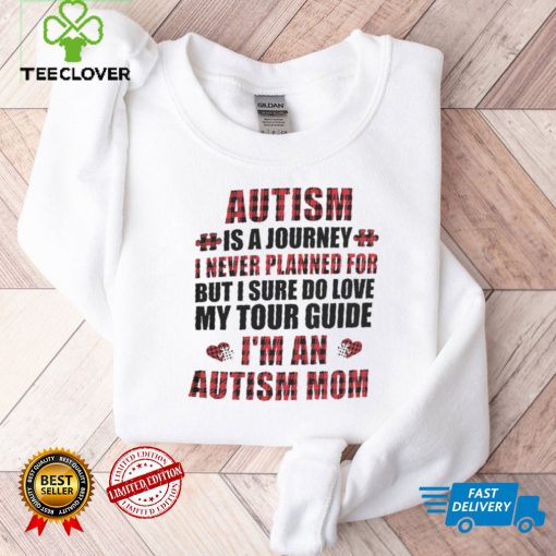 Autism Is A Journey I never Planned For   Autism Mom T shirt