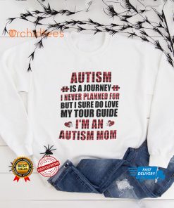 Autism Is A Journey I never Planned For Autism Mom T shirt